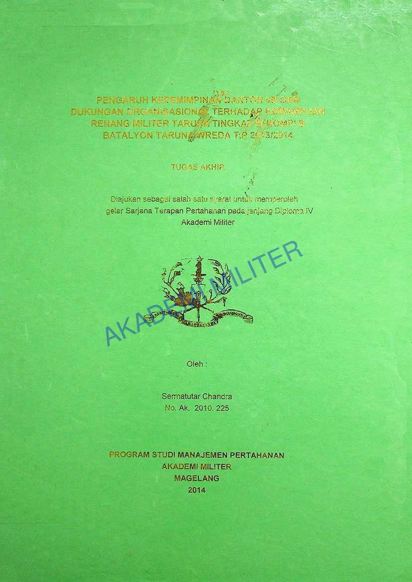 PENGARUH KEPEMIMPINAN DANTON I/B DAN DUKUNGAN ORGANISASIONAL TERHADAP KEMAMPUAN RENANG MILITER TARUNA TINGKAT IV KOMPI B BATALYON TARUNA WREDA T.P 2013/2014